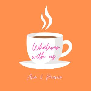Whatever with us