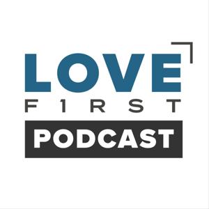 Love First Podcast