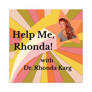 Help Me, Rhonda! with Dr. Rhonda Karg