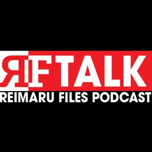 RF Talk: The Reimaru Files Podcast