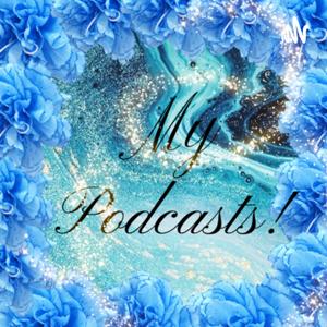 My Podcasts!