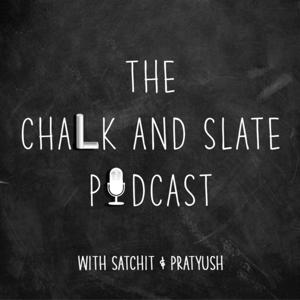 The Chalk And Slate Podcast