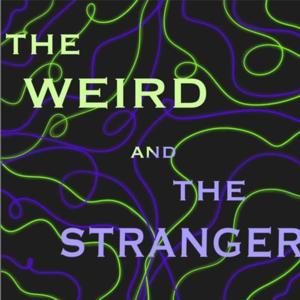 The Weird and the Stranger