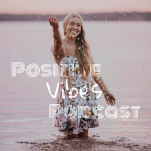 Positive Vibes Podcast
