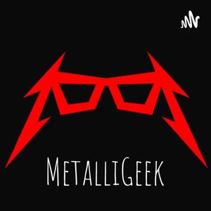 MetalliGeek - Metallica Podcast