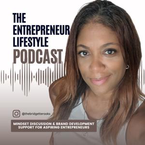The Entrepreneur Lifestyle with Bridgette Rooks