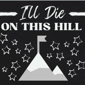 I'll Die on This Hill