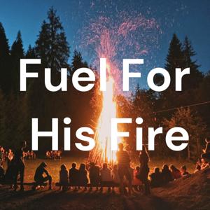 Fuel For His Fire