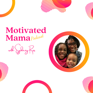 The Motivated Mama Podcast