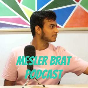 Mesler Brat Podcast