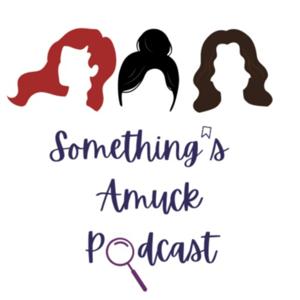 Something's Amuck Podcast