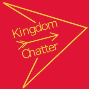 Kingdom Chatter Podcast
