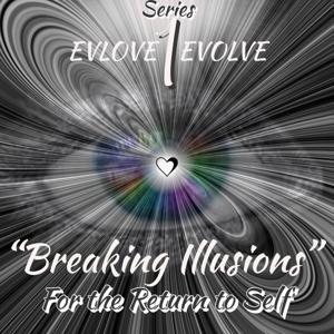 "Breaking Illusions" For the Return to Self