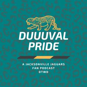 DUUUVAL Pride: A Jacksonville Jaguars Fan Podcast #DTWD