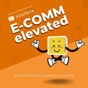 E-Comm Elevated: Presented By Soapbox