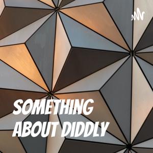Something About Diddly