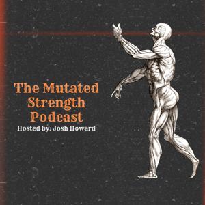 The Mutated Strength Podcast