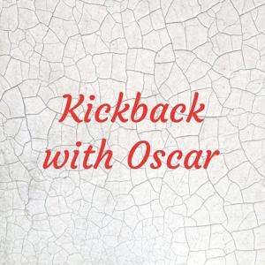 Kickback with Oscar