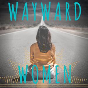 The Wayward Women Podcast