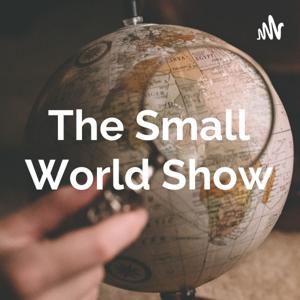 The Small World Show