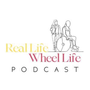 Real Life Wheel Life Podcast