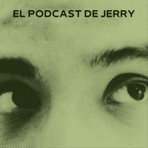 EL PODCAST DE JERRY