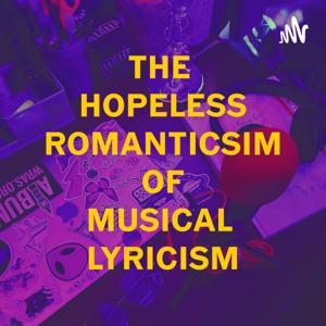 The Hopeless Romanticism of Musical Lyricism