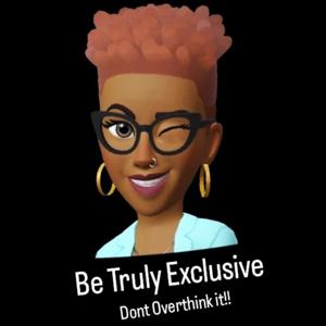 BE TRULY EXCLUSIVE