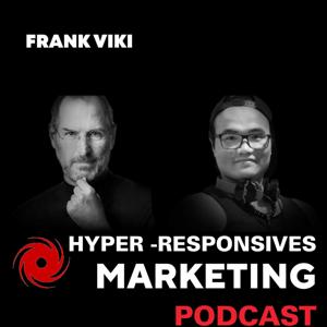 Frank Viki's Hyper- Responsives Marketing Podcast