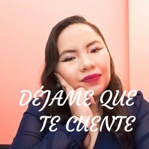 DÉJAME QUE TE CUENTE