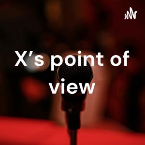 X's point of view