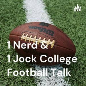1 Nerd & 1 Jock College Football Talk