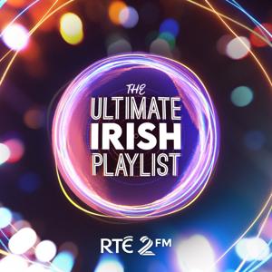 The Ultimate Irish Playlist - The 2FM Podcast