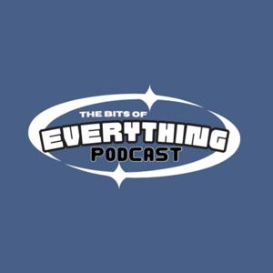 The Bits Of Everything Podcast!