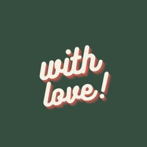 With Love!