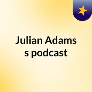 Julian Adams's podcast