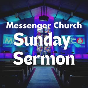 Messenger Church - Sunday Sermon