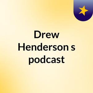 Drew Henderson's podcast