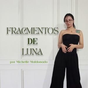 Fragmentos de Luna con Michelle Maldonado