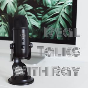 Real Talks With Ray🎙