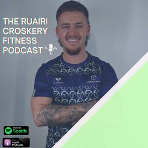 The Ruairi Croskery Fitness Podcast