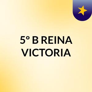 5º B REINA VICTORIA