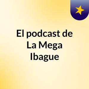 El podcast de La Mega Ibague