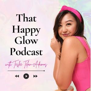 That Happy Glow Podcast by Teslee Telan-Adamos