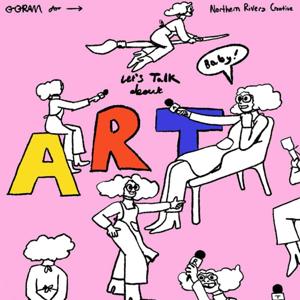 Let's Talk About Art, Baby!