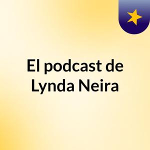 El podcast de Lynda Neira