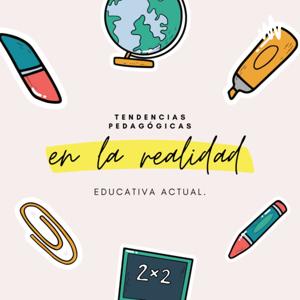 TENDENCIAS PEDAGÓGICAS EN LA REALIDAD EDUCATIVA ACTUAL.