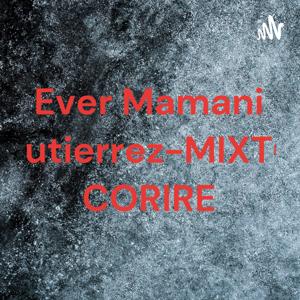 Ever Mamani Gutierrez-MIXTO CORIRE