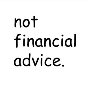 Not Financial Advice