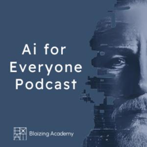 Ai for EVERYONE Podcast